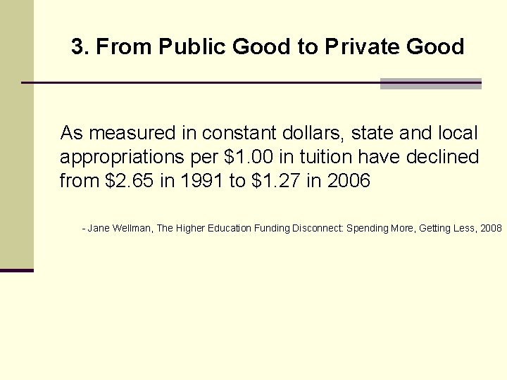 3. From Public Good to Private Good As measured in constant dollars, state and