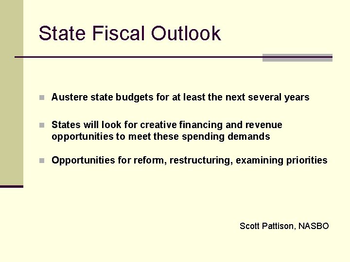 State Fiscal Outlook n Austere state budgets for at least the next several years