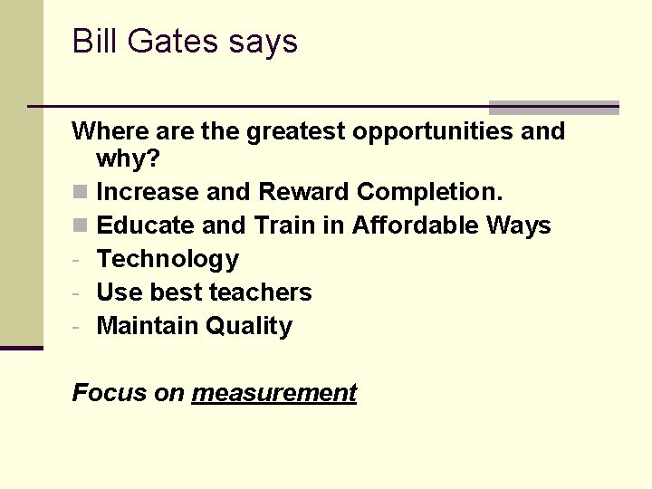 Bill Gates says Where are the greatest opportunities and why? n Increase and Reward