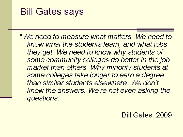 Bill Gates says “We need to measure what matters. We need to know what