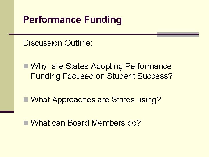 Performance Funding Discussion Outline: n Why are States Adopting Performance Funding Focused on Student