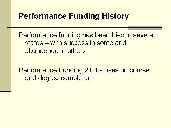 Performance Funding History Performance funding has been tried in several states – with success