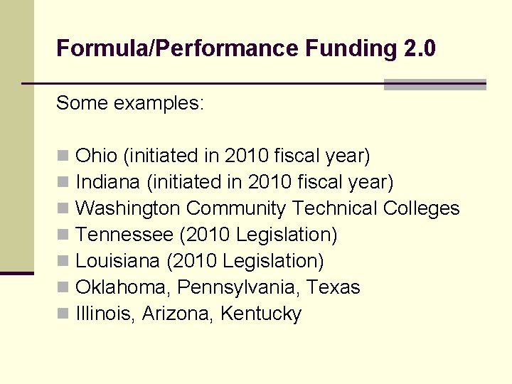 Formula/Performance Funding 2. 0 Some examples: n n n n Ohio (initiated in 2010