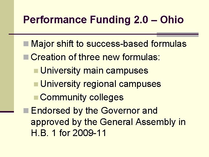Performance Funding 2. 0 – Ohio n Major shift to success-based formulas n Creation