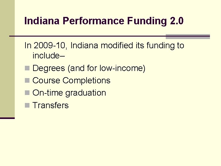 Indiana Performance Funding 2. 0 In 2009 -10, Indiana modified its funding to include–