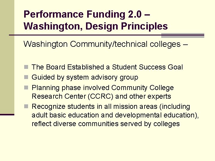 Performance Funding 2. 0 – Washington, Design Principles Washington Community/technical colleges – n The