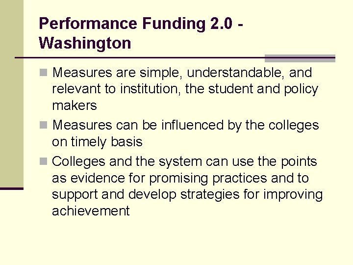 Performance Funding 2. 0 Washington n Measures are simple, understandable, and relevant to institution,