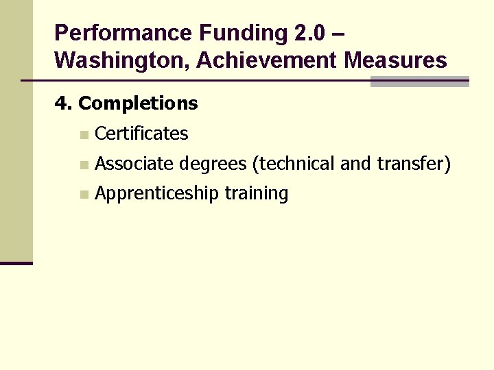 Performance Funding 2. 0 – Washington, Achievement Measures 4. Completions n Certificates n Associate