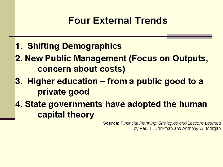 Four External Trends 1. Shifting Demographics 2. New Public Management (Focus on Outputs, concern