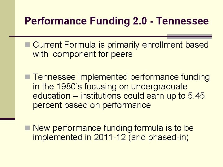 Performance Funding 2. 0 - Tennessee n Current Formula is primarily enrollment based with