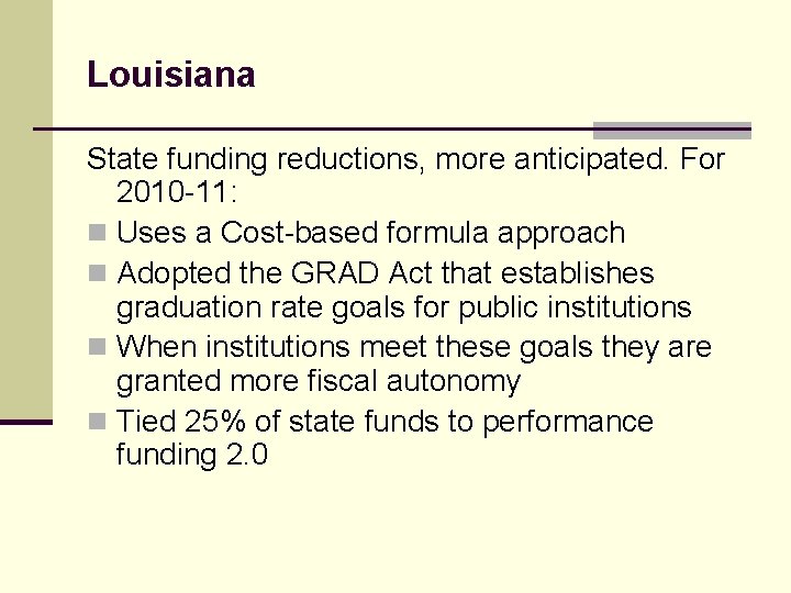 Louisiana State funding reductions, more anticipated. For 2010 -11: n Uses a Cost-based formula