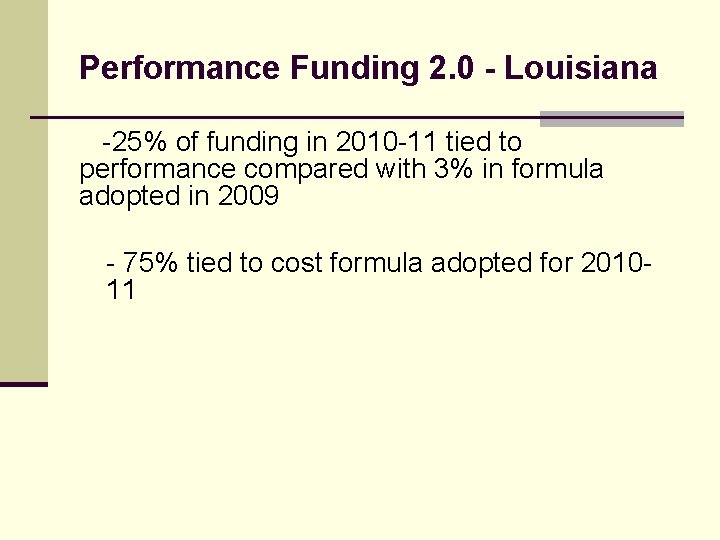 Performance Funding 2. 0 - Louisiana -25% of funding in 2010 -11 tied to