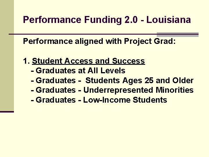Performance Funding 2. 0 - Louisiana Performance aligned with Project Grad: 1. Student Access
