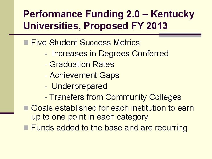 Performance Funding 2. 0 – Kentucky Universities, Proposed FY 2013 n Five Student Success