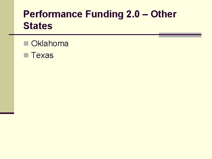 Performance Funding 2. 0 – Other States n Oklahoma n Texas 