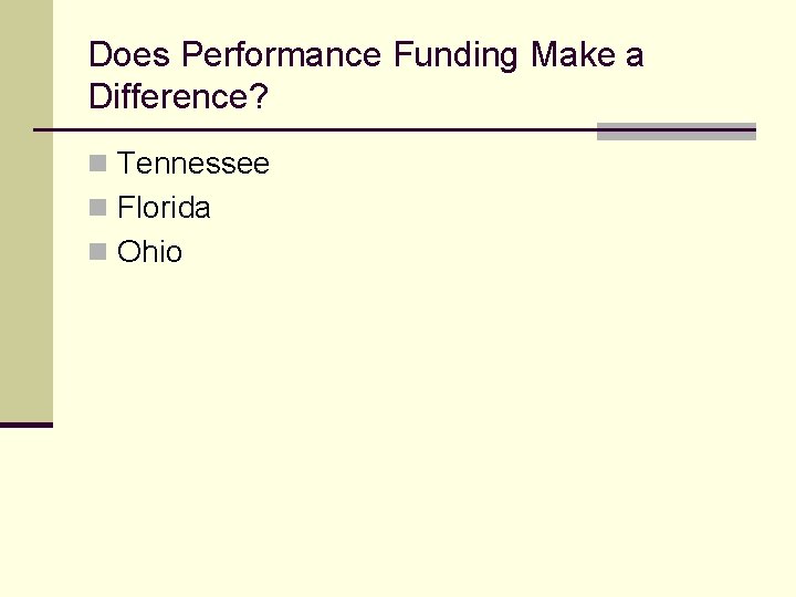 Does Performance Funding Make a Difference? n Tennessee n Florida n Ohio 
