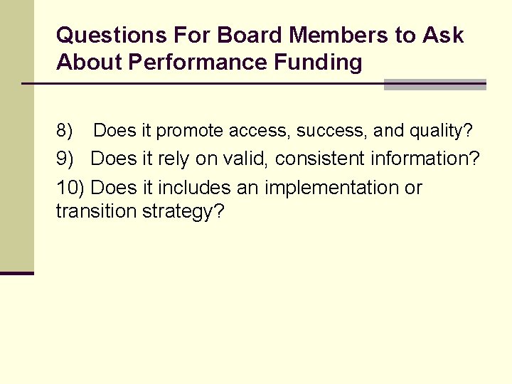 Questions For Board Members to Ask About Performance Funding 8) Does it promote access,