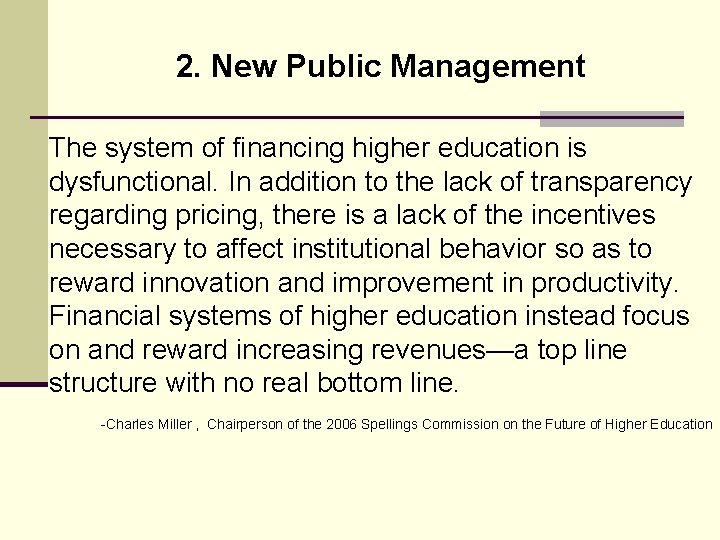 2. New Public Management The system of financing higher education is dysfunctional. In addition