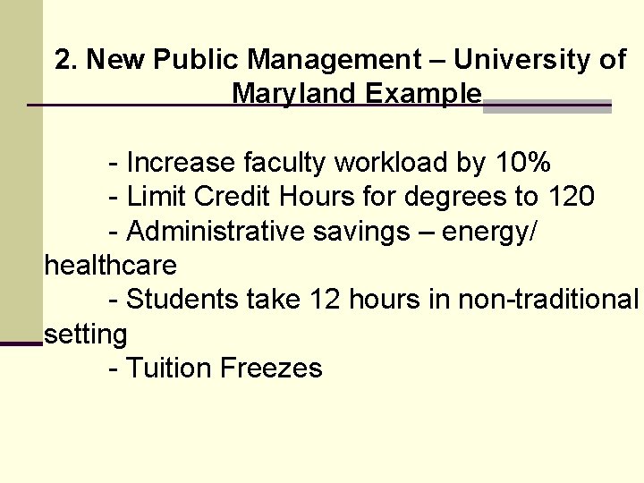 2. New Public Management – University of Maryland Example - Increase faculty workload by