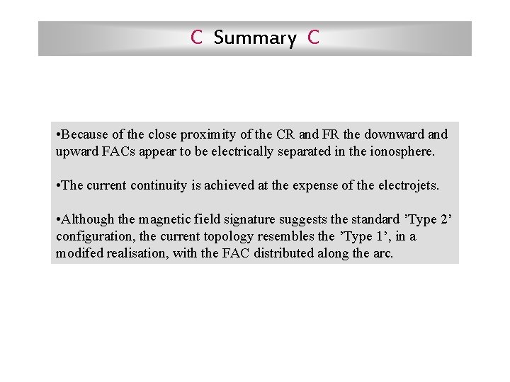 C Summary C • Because of the close proximity of the CR and FR