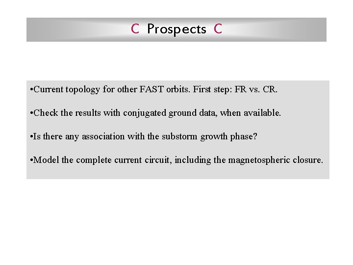 C Prospects C • Current topology for other FAST orbits. First step: FR vs.