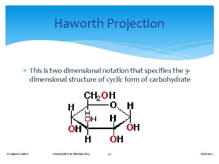 Haworth Projection This is two dimensional notation that specifies the 3 dimensional structure of