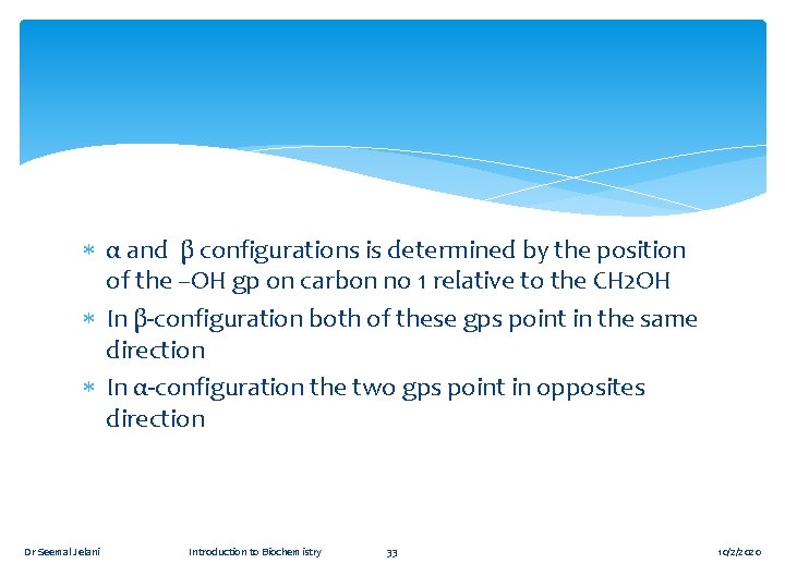  α and β configurations is determined by the position of the –OH gp