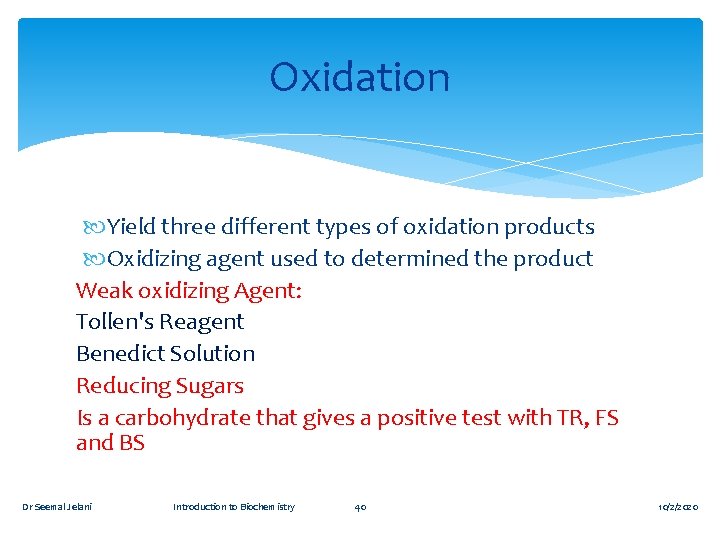 Oxidation Yield three different types of oxidation products Oxidizing agent used to determined the