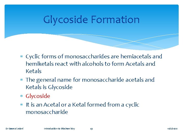 Glycoside Formation Cyclic forms of monosaccharides are hemiacetals and hemiketals react with alcohols to