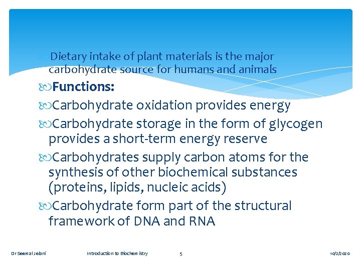  Dietary intake of plant materials is the major carbohydrate source for humans and