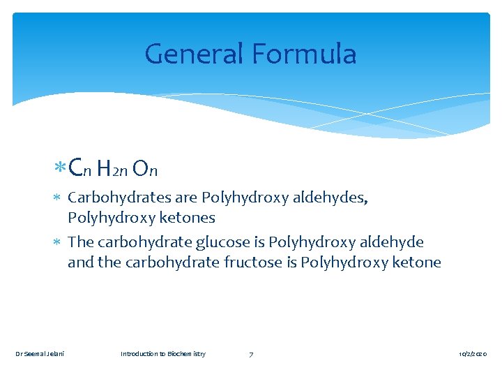 General Formula Cn H 2 n On Carbohydrates are Polyhydroxy aldehydes, Polyhydroxy ketones The