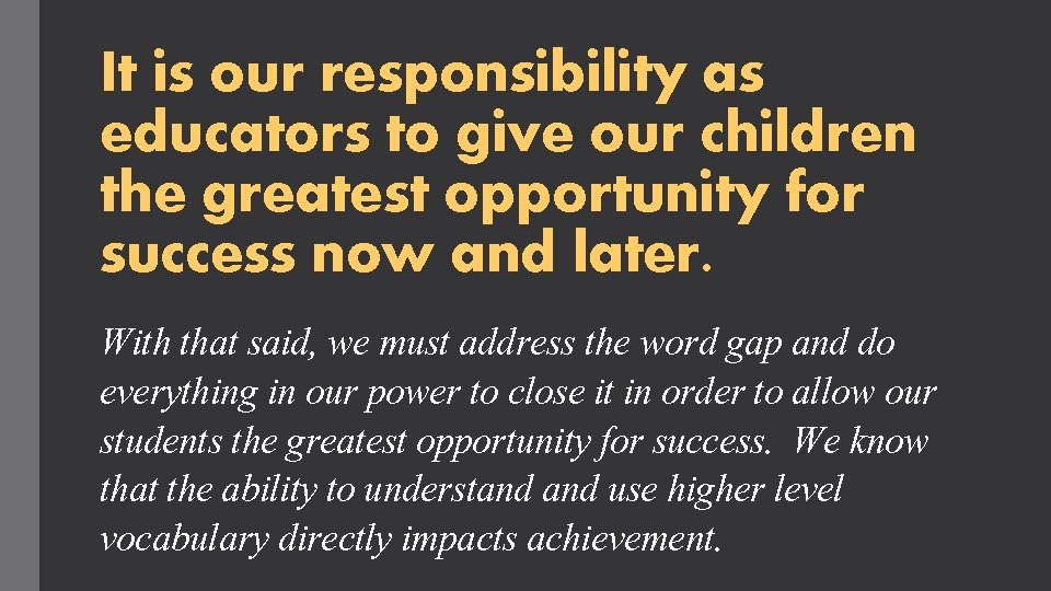 It is our responsibility as educators to give our children the greatest opportunity for