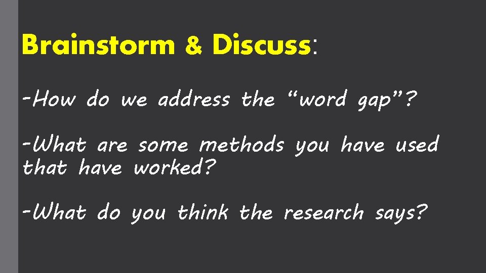 Brainstorm & Discuss: -How do we address the “word gap”? -What are some methods