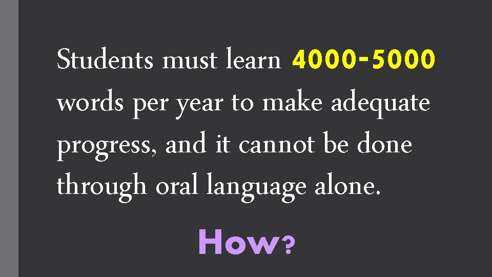 Students must learn 4000 -5000 words per year to make adequate progress, and it