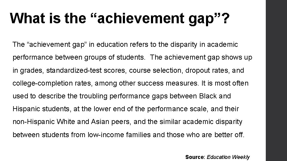 What is the “achievement gap”? The “achievement gap” in education refers to the disparity