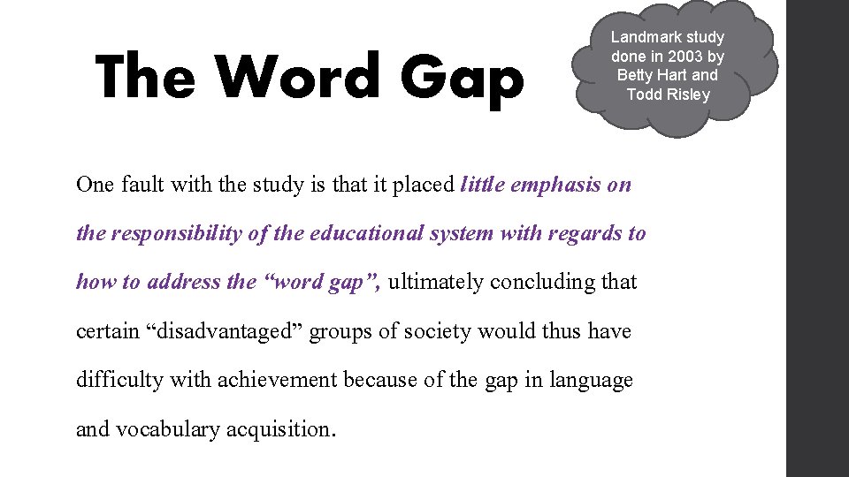 The Word Gap Landmark study done in 2003 by Betty Hart and Todd Risley
