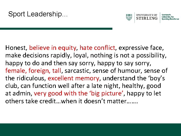 Sport Leadership… Honest, believe in equity, hate conflict, expressive face, make decisions rapidly, loyal,