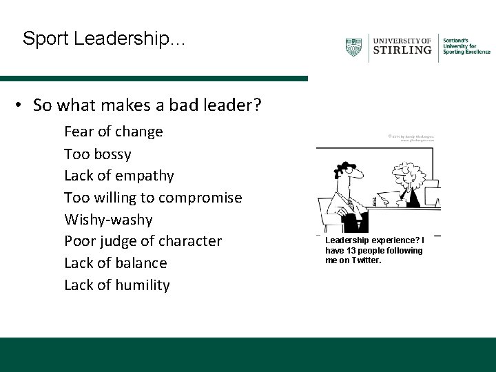 Sport Leadership… • So what makes a bad leader? Fear of change Too bossy