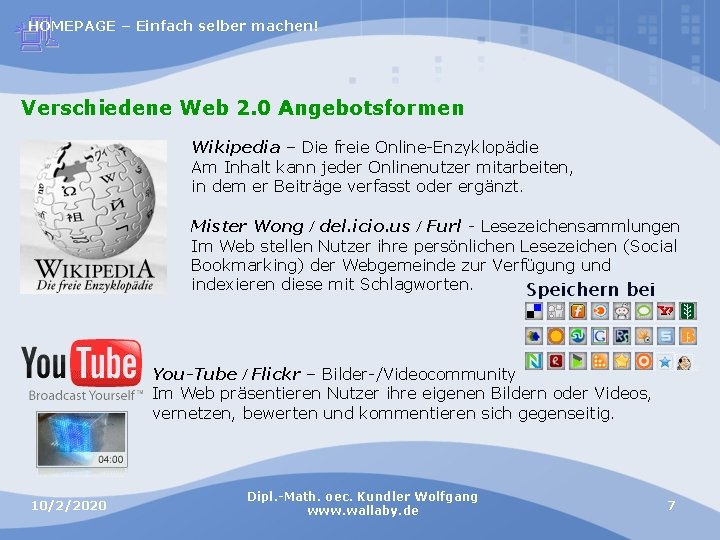 HOMEPAGE – Einfach selber machen! Verschiedene Web 2. 0 Angebotsformen Wikipedia – Die freie