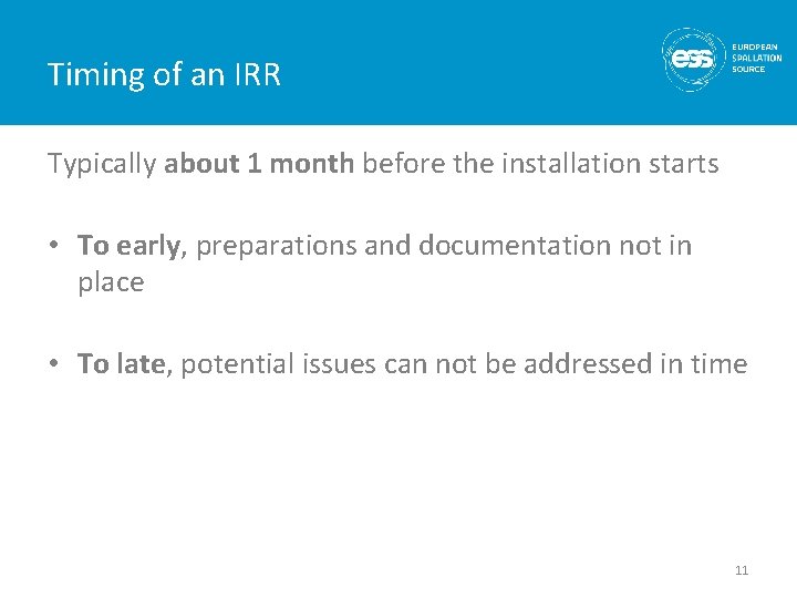Timing of an IRR Typically about 1 month before the installation starts • To