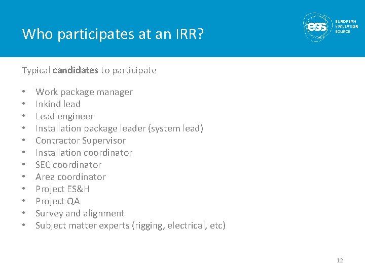 Who participates at an IRR? Typical candidates to participate • • • Work package