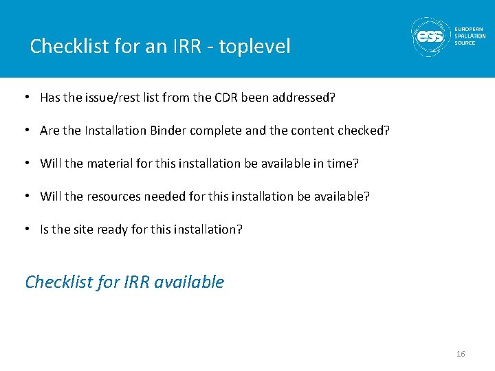 Checklist for an IRR - toplevel • Has the issue/rest list from the CDR
