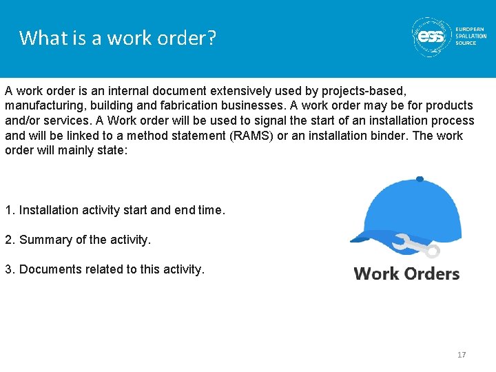 What is a work order? A work order is an internal document extensively used