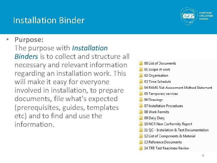 Installation Binder • Purpose: The purpose with Installation Binders is to collect and structure