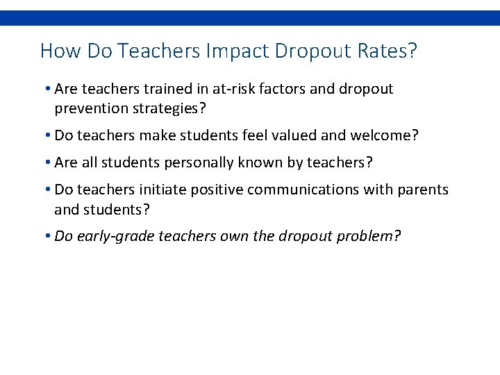 How Do Teachers Impact Dropout Rates? • Are teachers trained in at-risk factors and