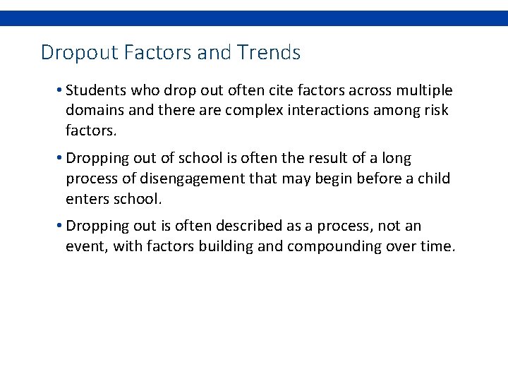 Dropout Factors and Trends • Students who drop out often cite factors across multiple