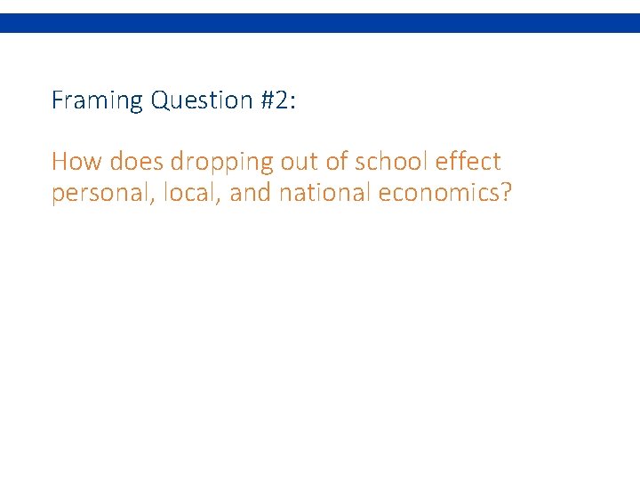 Framing Question #2: How does dropping out of school effect personal, local, and national