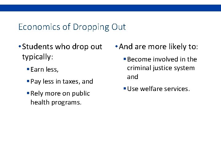 Economics of Dropping Out • Students who drop out typically: § Earn less, §