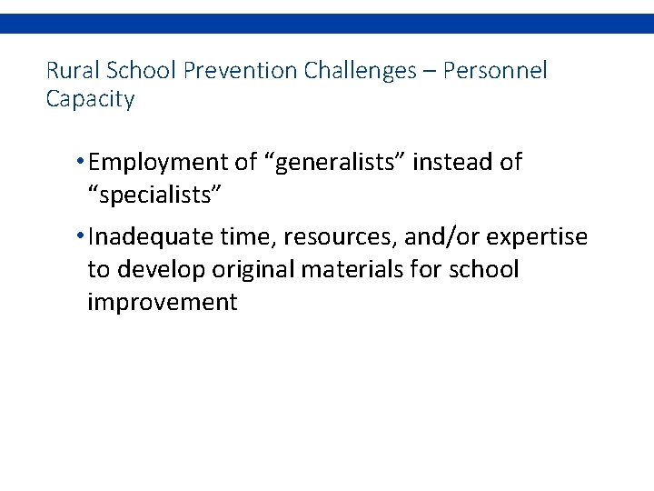 Rural School Prevention Challenges – Personnel Capacity • Employment of “generalists” instead of “specialists”