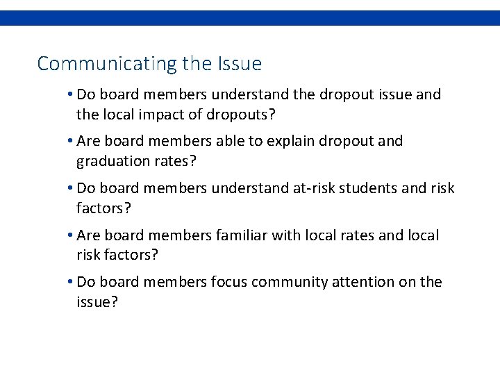 Communicating the Issue • Do board members understand the dropout issue and the local
